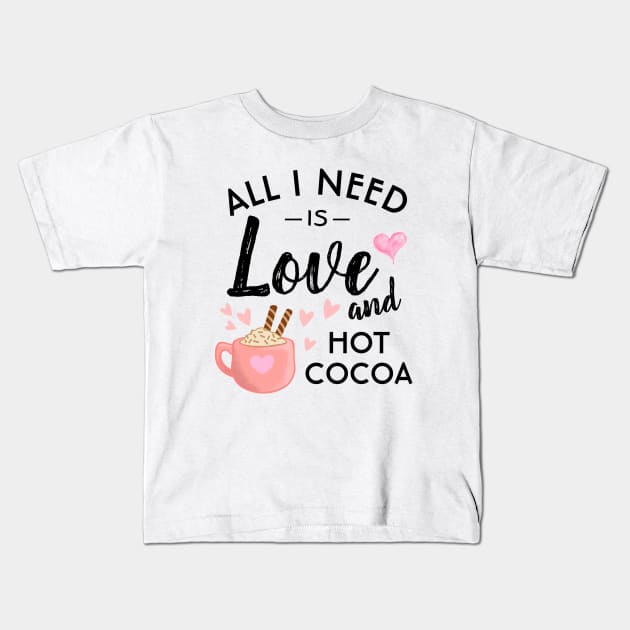 All I need is Love and Hot Cocoa Kids T-Shirt by souw83